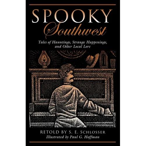 Spooky Southwest: Tales Of Hauntings, Strange Happenings, And Other Local Lore