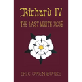 Richard IV: The Last White Rose