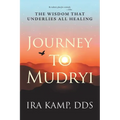 Journey to Mudryi: The Wisdom That Underlies All Healing