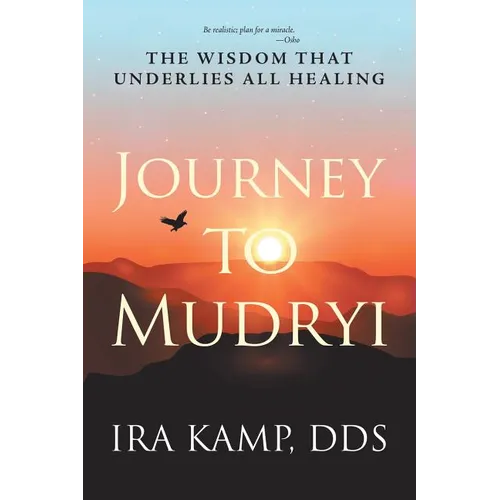 Journey to Mudryi: The Wisdom That Underlies All Healing