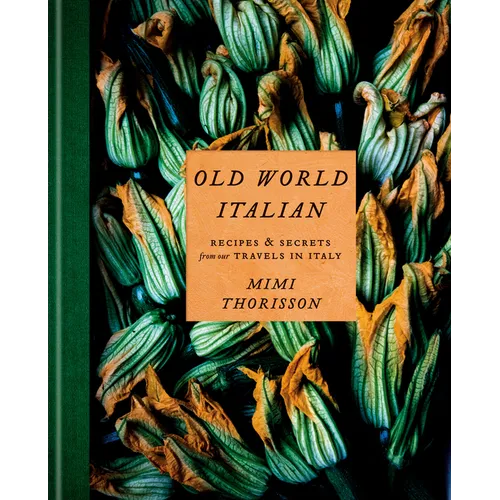 Old World Italian: Recipes and Secrets from Our Travels in Italy: A Cookbook