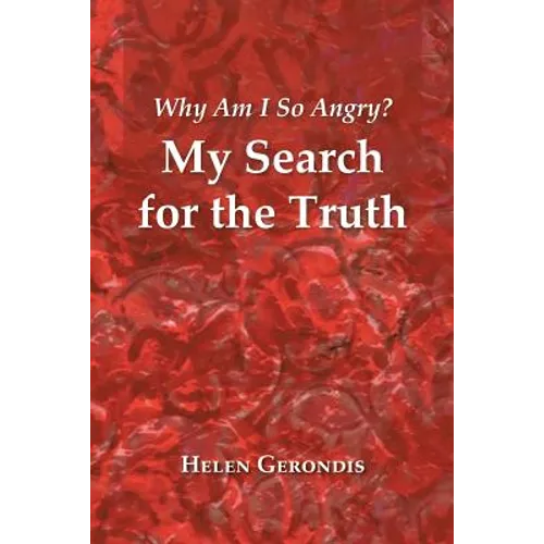 Why Am I so Angry?: My Search for the Truth