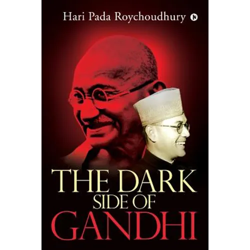 The Dark Side of Gandhi