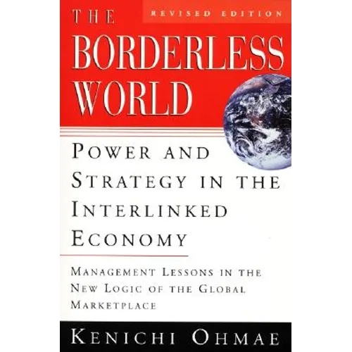 The Borderless World, REV Ed: Power and Strategy in the Interlinked Economy