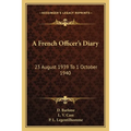 A French Officer's Diary: 23 August 1939 To 1 October 1940