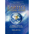 Your Guide to Earth's Pivotal Years: A Direct Path to Enlightened Living