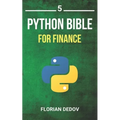The Python Bible Volume 5: Python For Finance (Stock Analysis, Trading, Share Prices)