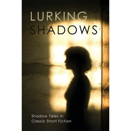 Lurking Shadows: Shadow Tales in Classic Short Fiction