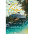 The Prayer Path: Deepening Your Relationship with God Through Prayer
