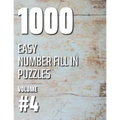 1000 Easy Number Fill In Puzzles Volume #4