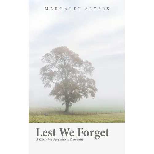 Lest We Forget: A Christian Response to Dementia