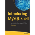 Introducing MySQL Shell: Administration Made Easy with Python