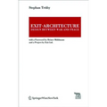 Exit-Architecture. Design Between War and Peace: With a Foreword by Heiner Mühlmann and a Project by Exit Ltd.