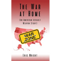 The War at Home (An American Assault Weapon Story)