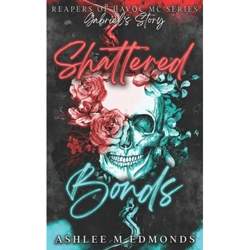 Shattered Bonds: Reapers of Havoc MC