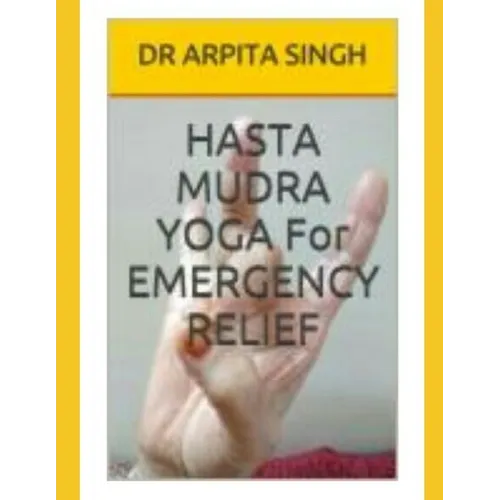 HASTA MUDRA YOGA For EMERGENCY RELIEF
