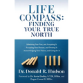Life Compass: FINDING YOUR TRUE NORTH: Admitting Your Past, and Accepting It Accepting Your Present, and Owning It Acknowledging Your Future, and Goin