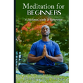 Meditation for Beginners, A Blackman's Guide to Restoration