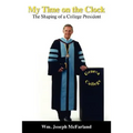 My Time on the Clock: The Shaping of a College President