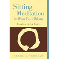Sitting Meditation in Won Buddhism: Digging to the Roots