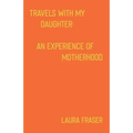 Travels With My Daughter: An Experience of Motherhood