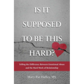 Is It Supposed to Be This Hard? Telling the Difference Between Emotional Abuse and the Hard Work of Relationship