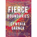 Fierce Boundaries: Practical Skills and Somatic Exercises for Healing in a Traumatized World