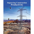 Improving Construction Productivity: Case Studies for Success