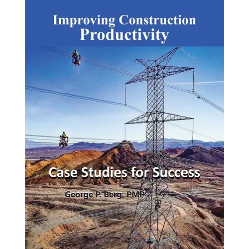 Improving Construction Productivity: Case Studies for Success