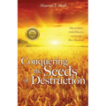 Conquering the Seeds of Destruction