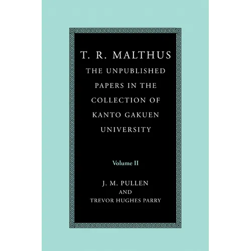 T. R. Malthus: The Unpublished Papers in the Collection of Kanto Gakuen University: Volume 2