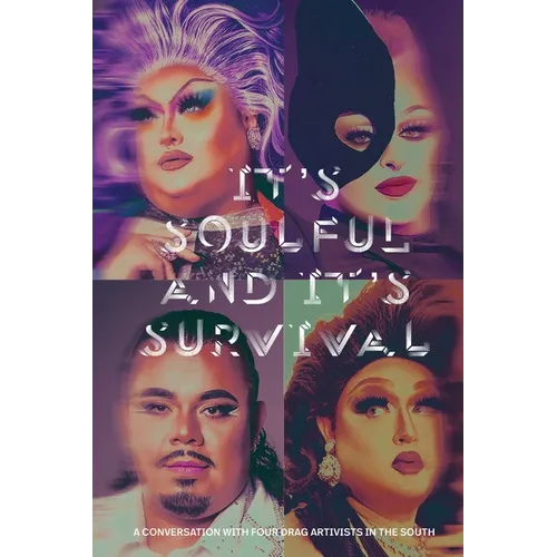 It's Soulful and It's Survival: A Conversation with Four Drag Artivists in the South