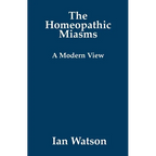 The Homeopathic Miasms - A Modern View - Paperback