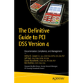 The Definitive Guide to PCI Dss Version 4: Documentation, Compliance, and Management
