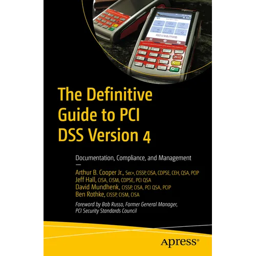 The Definitive Guide to PCI Dss Version 4: Documentation, Compliance, and Management
