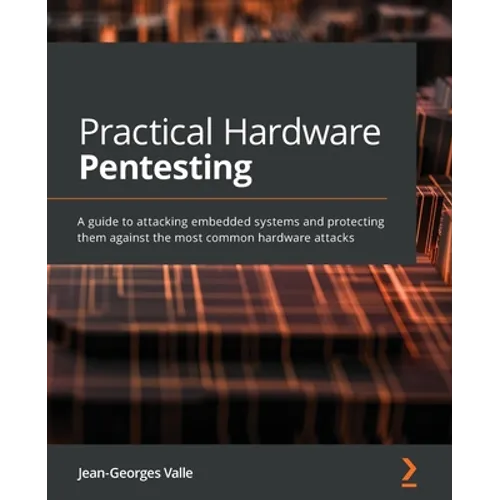 Practical Hardware Pentesting: A guide to attacking embedded systems and protecting them against the most common hardware attacks