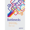 Bottlenecks: Aligning UX Design with User Psychology