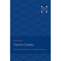 French Chivalry: Chivalric Ideas and Practices in Mediaeval France