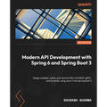 Modern API Development with Spring 6 and Spring Boot 3 - Second Edition: Design scalable, viable, and reactive APIs with REST, gRPC, and GraphQL using