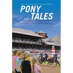Pony Tales: Captivating Stories About Thoroughbred Horse Racing - Paperback