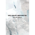We Have Secrets: Were We Rotten?