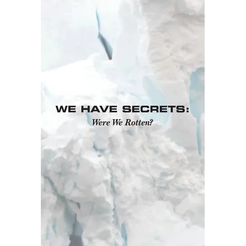 We Have Secrets: Were We Rotten?