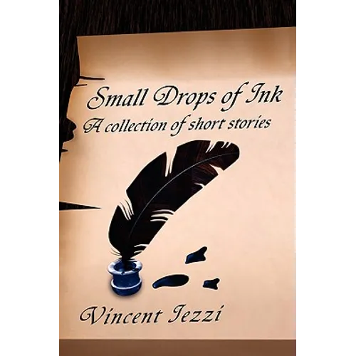 Small Drops of Ink: A Collection of Short Stories