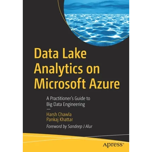 Data Lake Analytics on Microsoft Azure: A Practitioner's Guide to Big Data Engineering