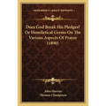 Does God Break His Pledges? Or Homiletical Germs On The Various Aspects Of Prayer (1890)