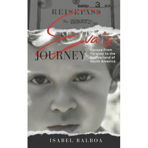 Eva's Journey: Escape from Tyranny to the Switzerland of South America