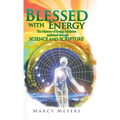 Blessed with Energy: The Mystery of Energy Medicine Explained Through Science and Scripture