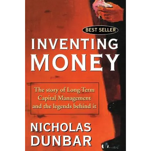 Inventing Money: The Story of Long-Term Capital Management and the Legends Behind It