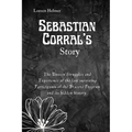 Sebastian Corral's Story: The Unseen Struggles and Experience of the last surviving Participants of the Bracero Program and its hidden history.