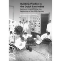 Building Practice in the Dutch East Indies: Epistemic Imposition at the Beginning of the 20th Century